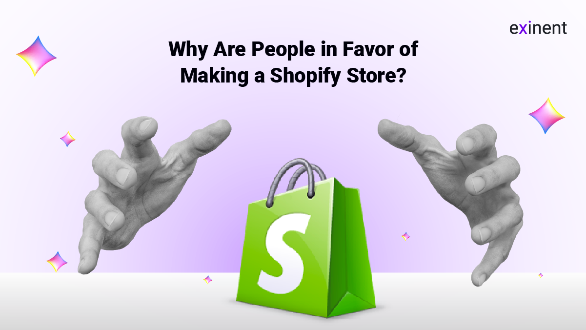 Why Are People in Favor of Making a Shopify Store