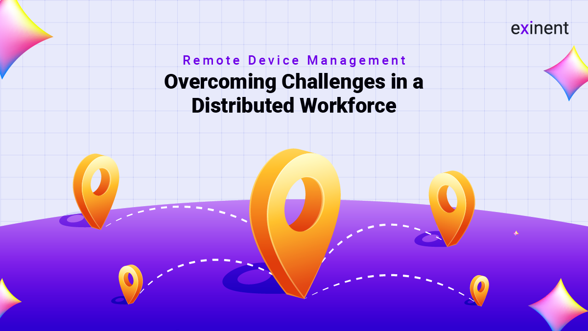 Remote Device Management Challenges and Solutions in a Distributed Workforce