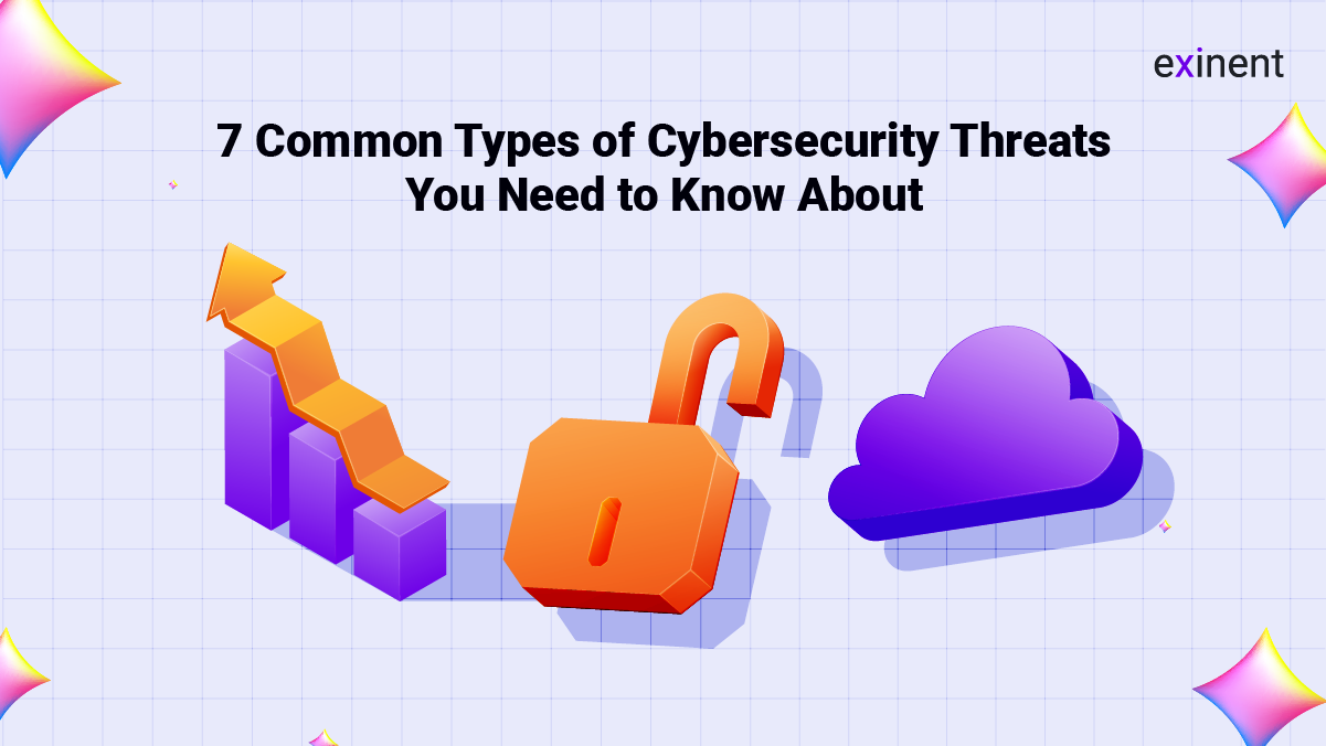 7 Common Types of Cybersecurity Threats You Need to Know About