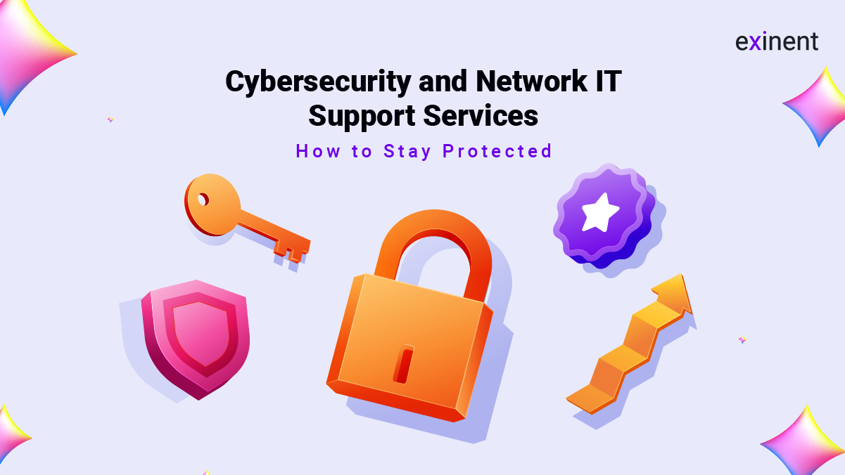 Cybersecurity and Network IT Support Services- How to Stay Protected