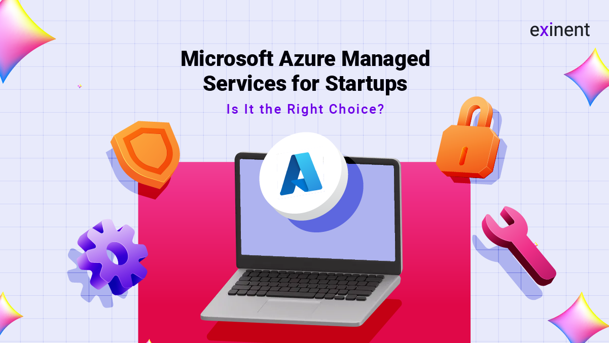 Microsoft Azure Managed Services for Startups- Is It the Right Choice-